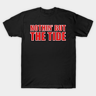 Nothing But The Tide T-Shirt